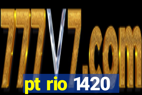 pt rio 1420